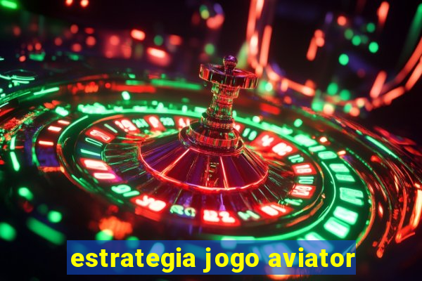 estrategia jogo aviator